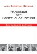 Cover: 9783980979009 | Handbuch der Gospelchorleitung | Ein praktischer Leitfaden | Schullz