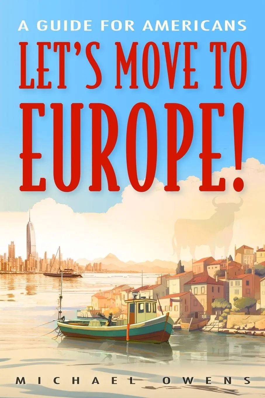Cover: 9781958559109 | Let's Move to Europe! | A Guide for Americans | Michael Owens | Buch