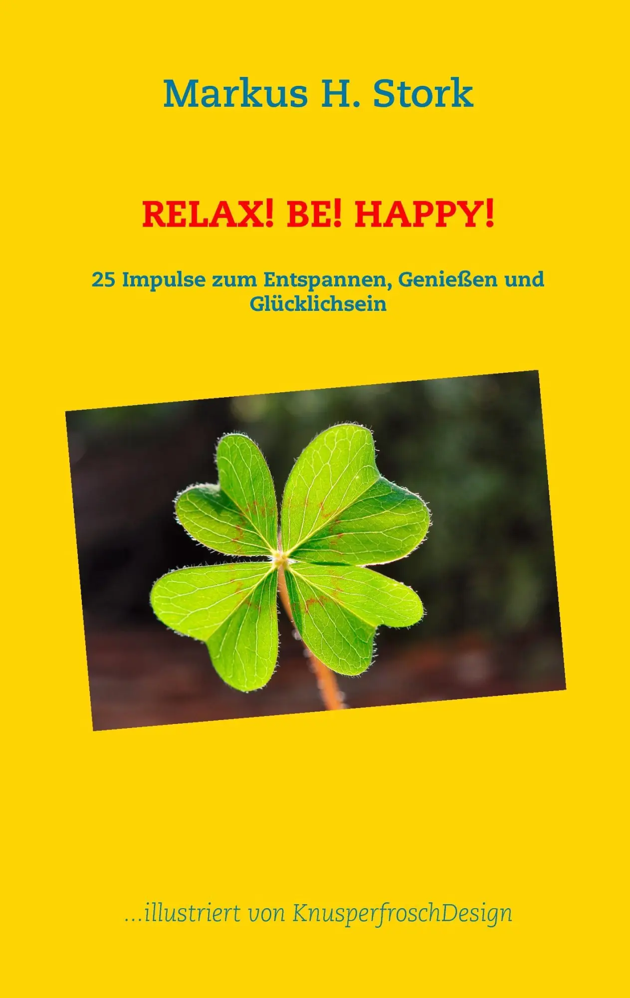 Cover: 9783734759109 | Relax! Be! Happy! | Markus H. Stork | Taschenbuch | Paperback | 96 S.