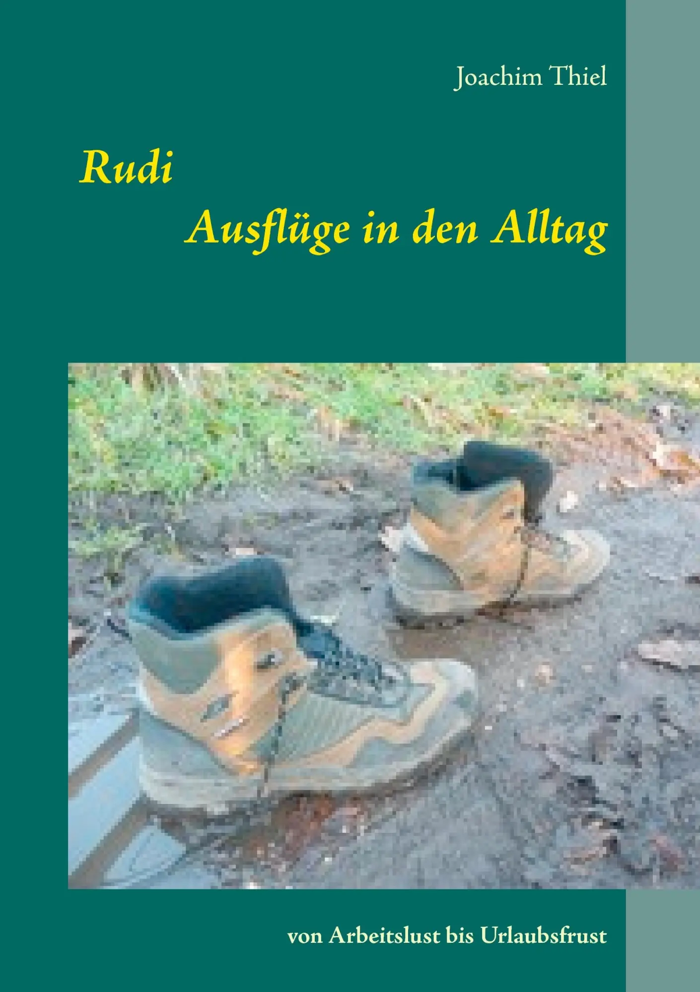 Cover: 9783738649109 | Rudi - Ausflüge in den Alltag | Von Arbeitslust bis Urlaubsfrust