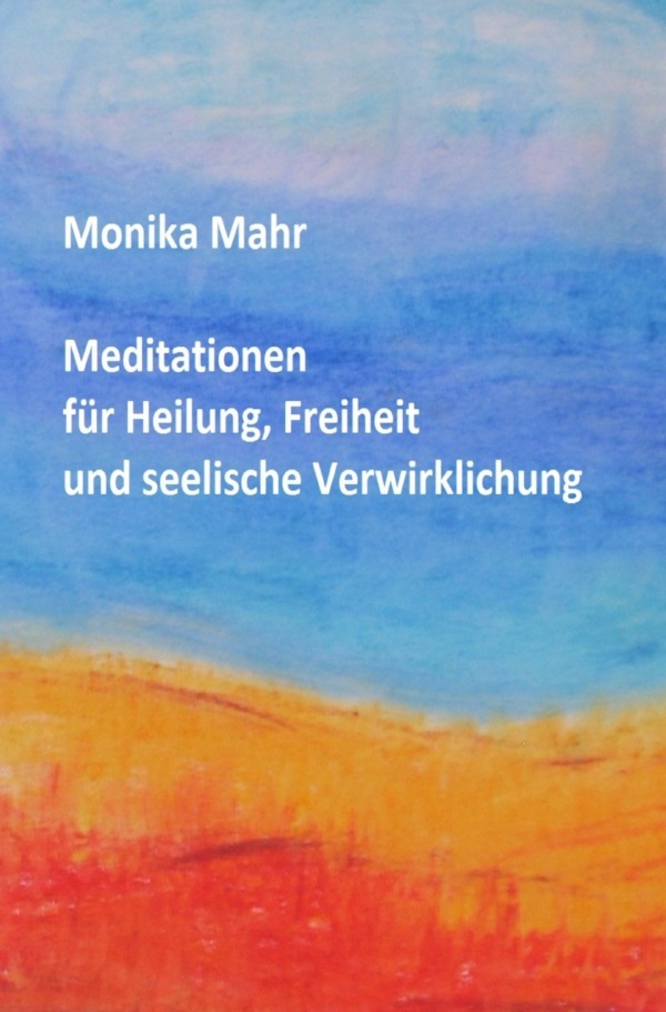 Cover: 9783844269109 | Meditationen für Heilung, Freiheit und seelische Verwirklichung | Mahr