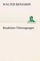 Cover: 9783849529109 | Baudelaire Übertragungen | Walter Benjamin | Taschenbuch | Paperback