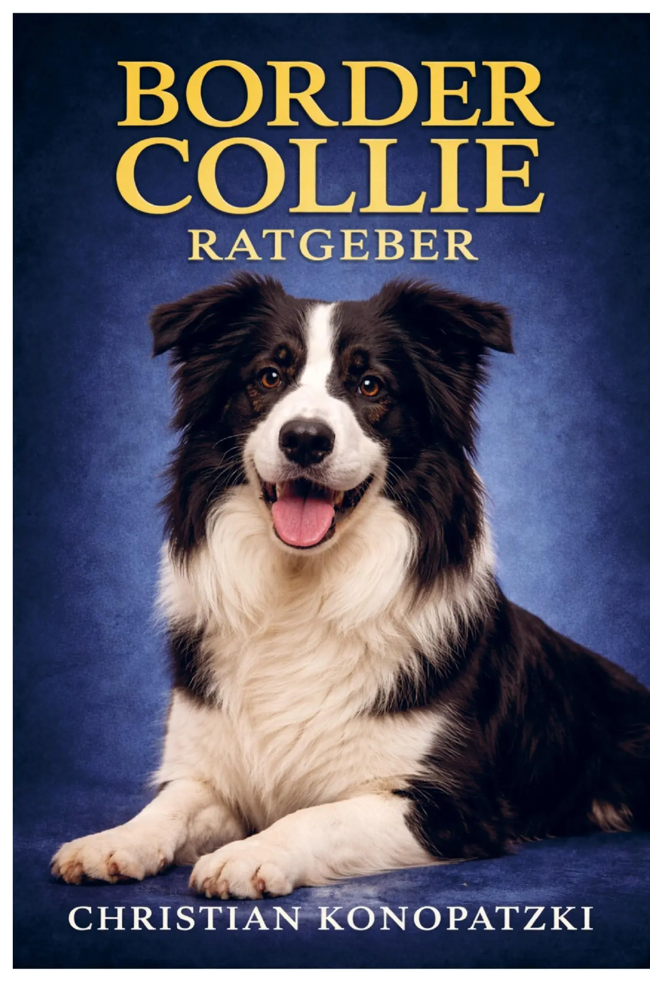 Cover: 9789403879109 | Border Collie Buch - Border Collie Ratgeber | Christian Konopatzki