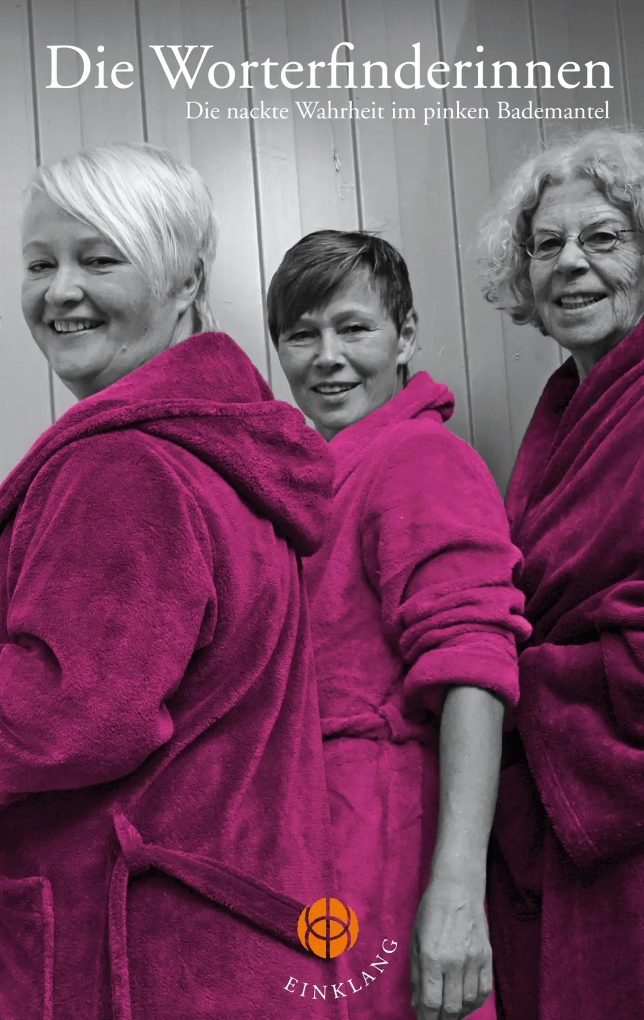 Cover: 9783981709209 | Die Worterfinderinnen | Die nackte Wahrheit im pinken Bademantel