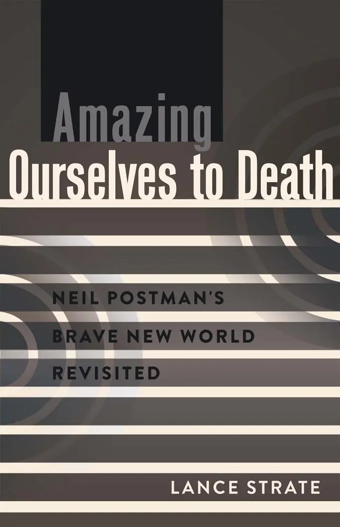 Cover: 9781433119309 | Amazing Ourselves to Death | Neil Postman's Brave New World Revisited