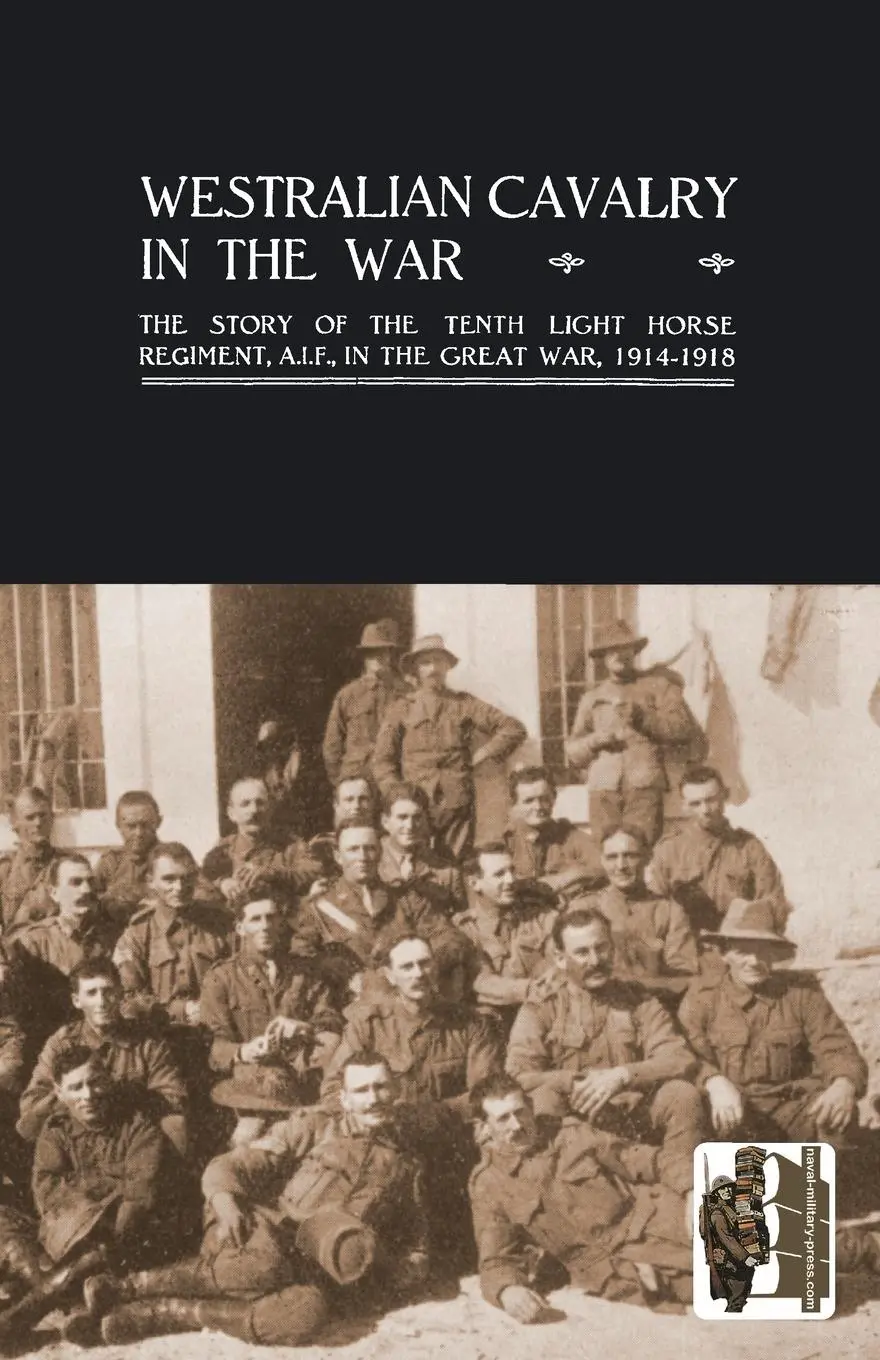 Cover: 9781847349309 | WESTRALIAN CAVALRY IN THE WAR. The Story Of The Tenth Light Horse...