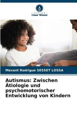 Cover: 9786205919309 | Autismus: Zwischen Ätiologie und psychomotorischer Entwicklung von...