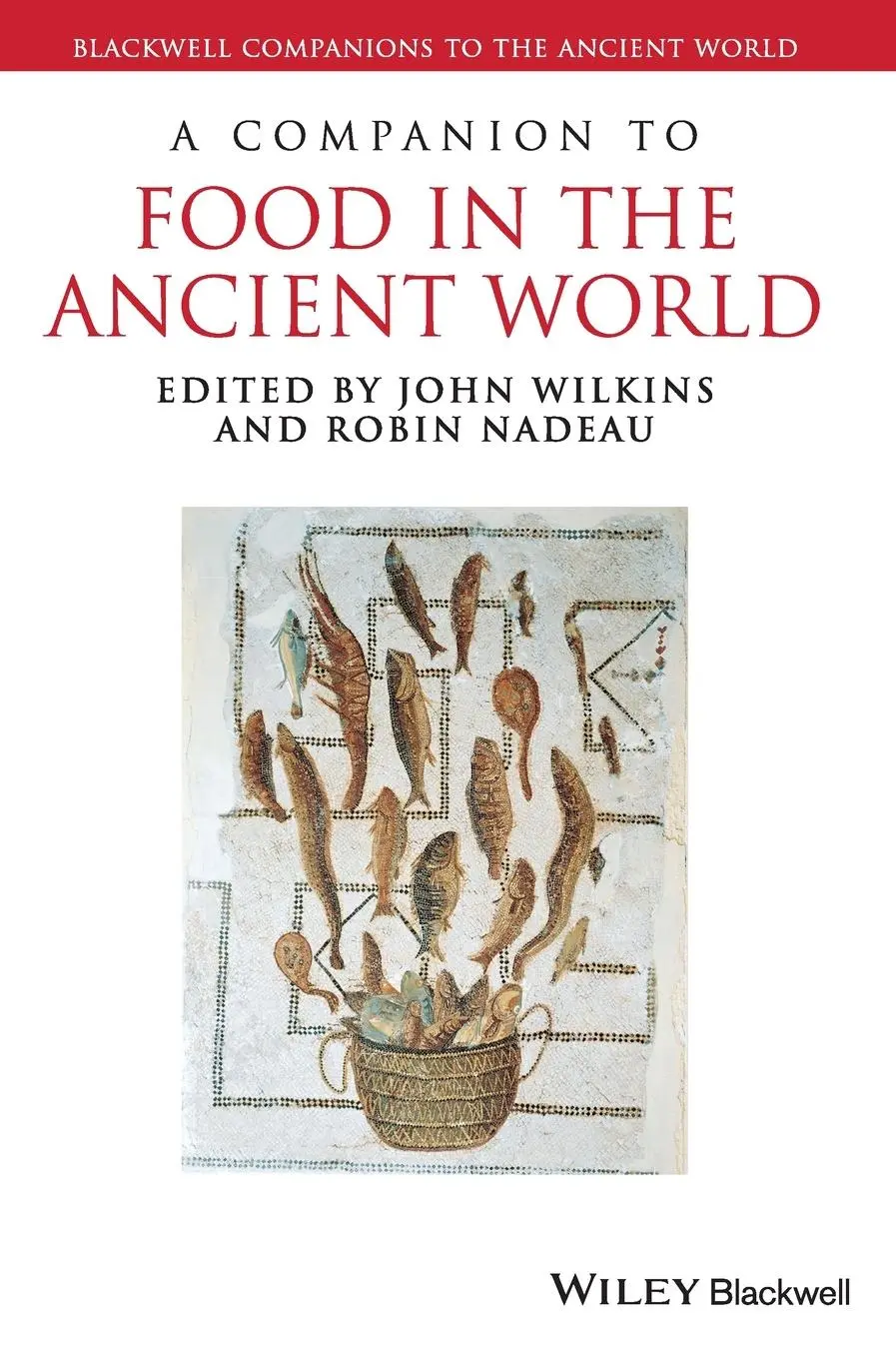 Cover: 9781405179409 | A Companion to Food in the Ancient World | John Wilkins (u. a.) | Buch