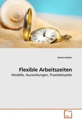Cover: 9783639239409 | Flexible Arbeitszeiten | Modelle, Auswirkungen, Praxisbeispiele | Buch