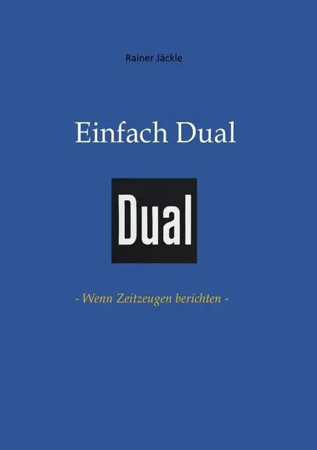 Cover: 9783746779409 | Einfach Dual | - Wenn Zeitzeugen berichten - | Rainer Jäckle | Buch
