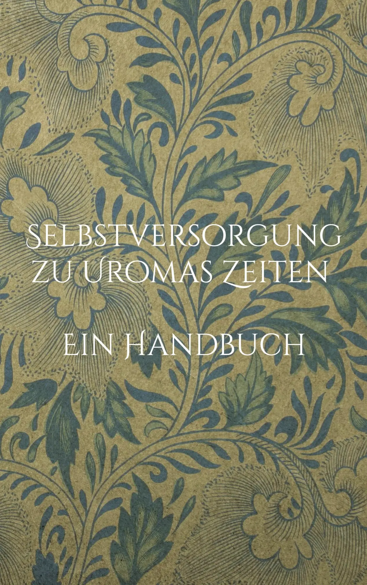 Cover: 9783755759409 | Selbstversorgung zu Uromas Zeiten - Ein Handbuch | Liesel Huber | Buch