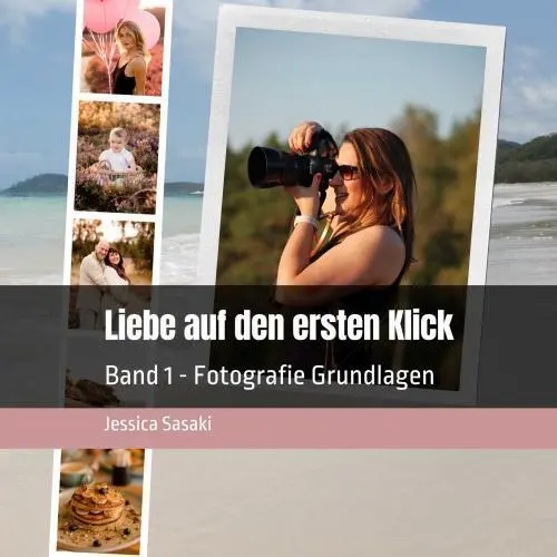 Cover: 9789403779409 | Liebe auf den ersten Klick | Band 1 - Grundlagen der Fotografie | Buch
