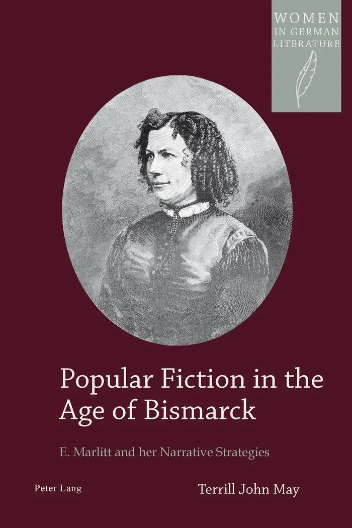 Popular Fiction in the Age of Bismarck: E. Marlitt and her Narrative Strategies (Women in German Literature)
