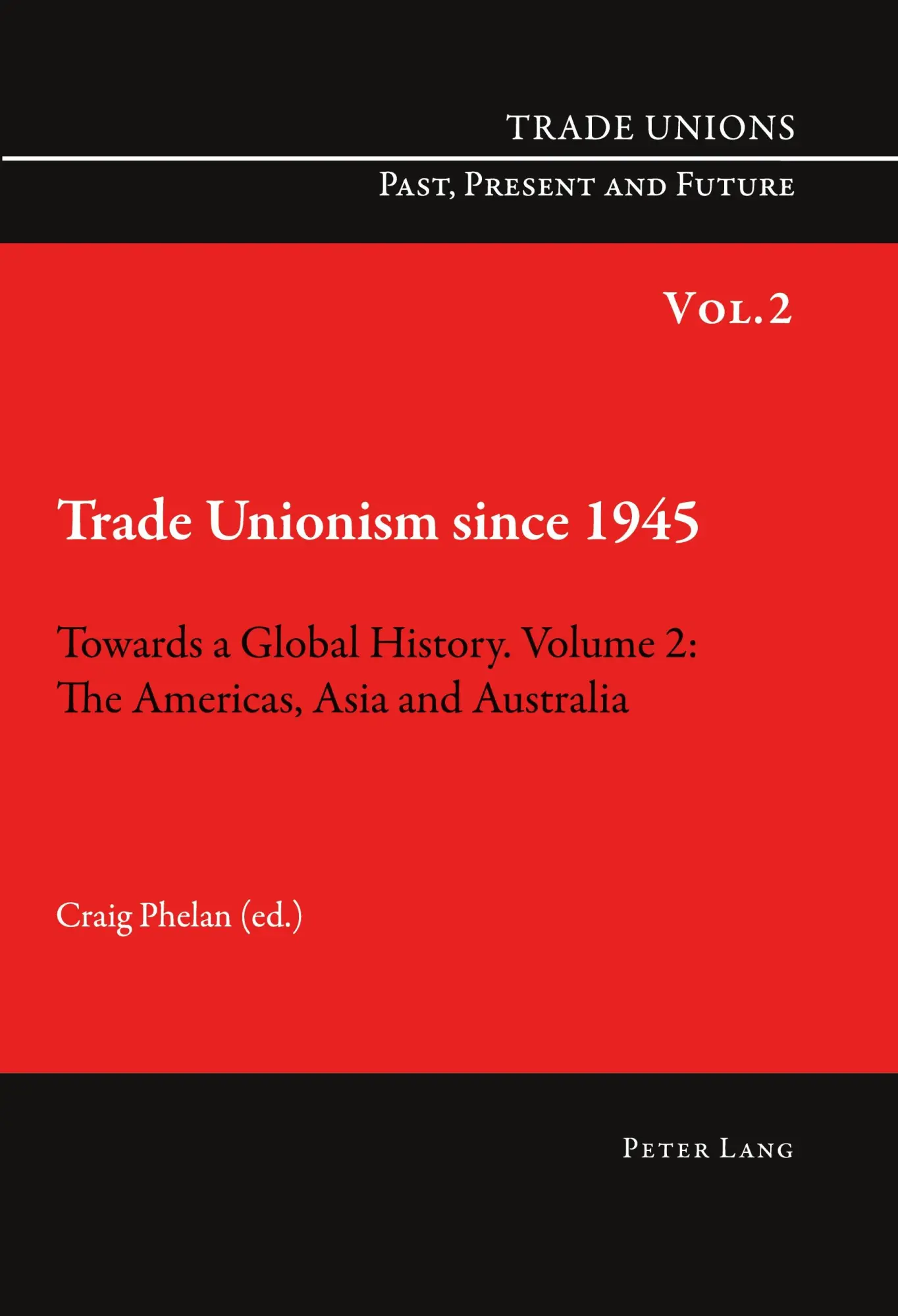 Cover: 9783039119509 | Trade Unionism since 1945: Towards a Global History. Volume 2 | Phelan