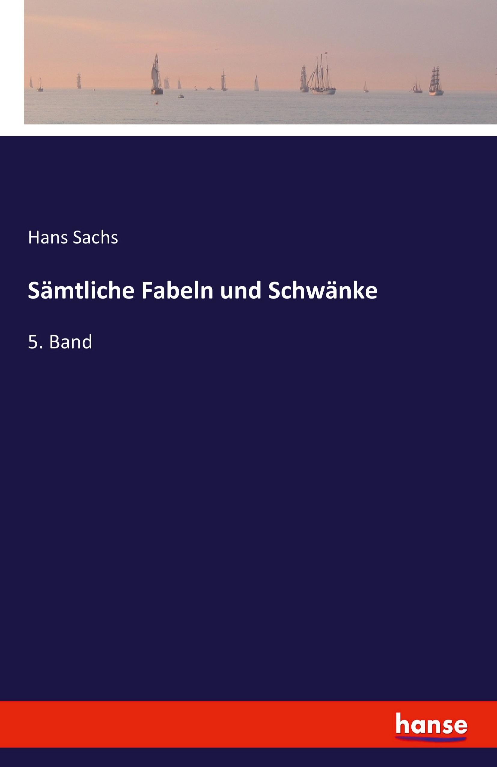 Sämtliche Fabeln und Schwänke | 5. Band | Hans Sachs | Taschenbuch | Paperback | 404 S. | Deutsch | 2021 | hansebooks | EAN 9783741199509 - Sachs, Hans