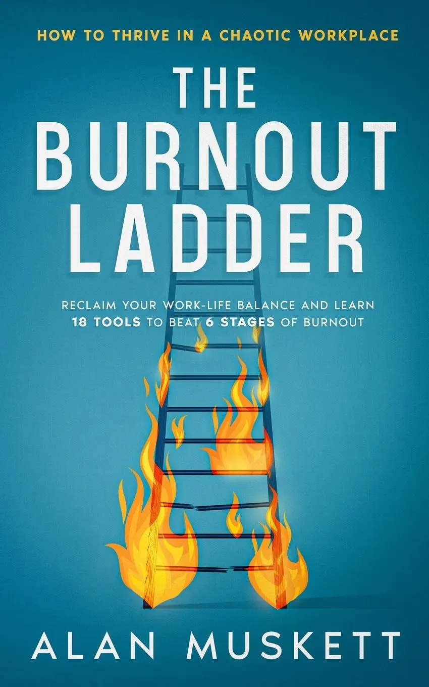 Cover: 9781068569609 | The Burnout Ladder | How to Thrive in a Chaotic Workplace | Muskett