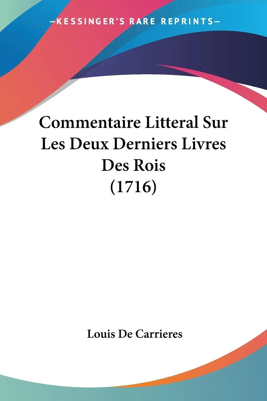 Cover: 9781120179609 | Commentaire Litteral Sur Les Deux Derniers Livres Des Rois (1716)