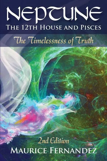 Cover: 9781732309609 | Neptune, the 12th house, and Pisces - 2nd Edition | Maurice Fernandez