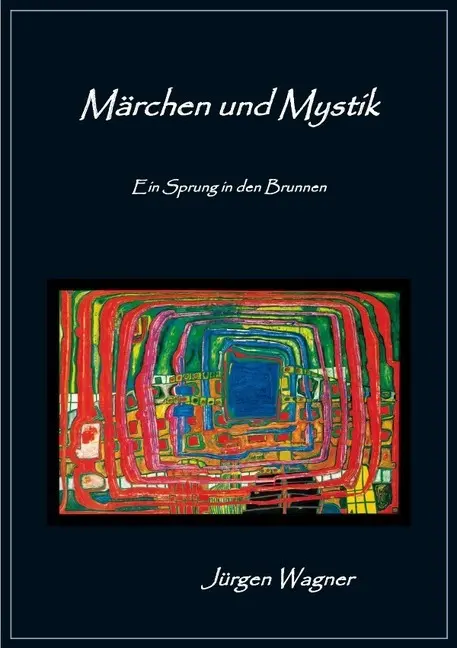 Cover: 9783737539609 | Märchen und Mystik | Ein Sprung in den Brunnen | Jürgen Wagner | Buch