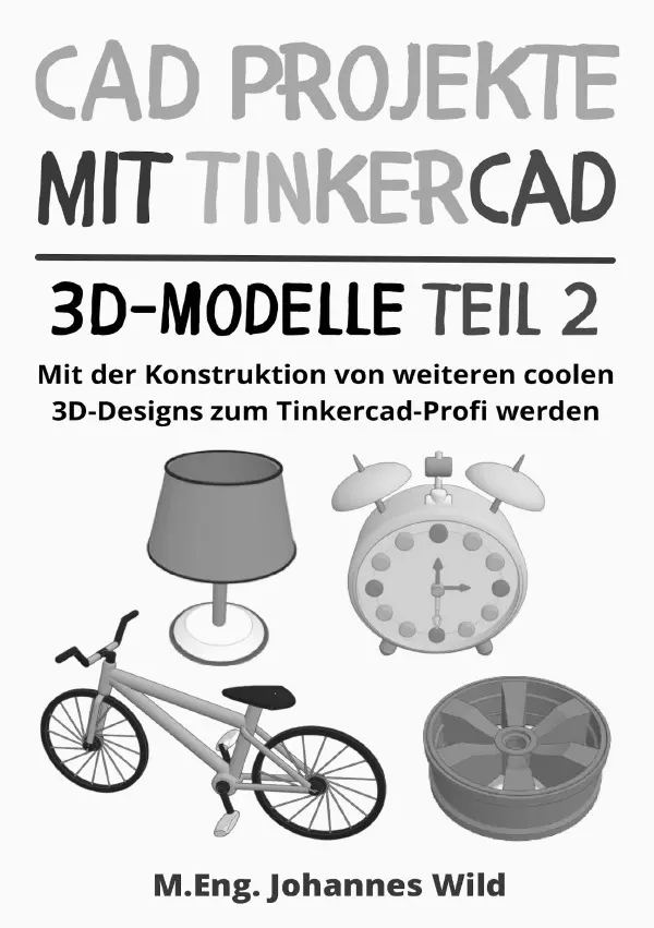 Cover: 9783759869609 | CAD Projekte mit Tinkercad 3D-Modelle Teil 2 | M.Eng. Johannes Wild