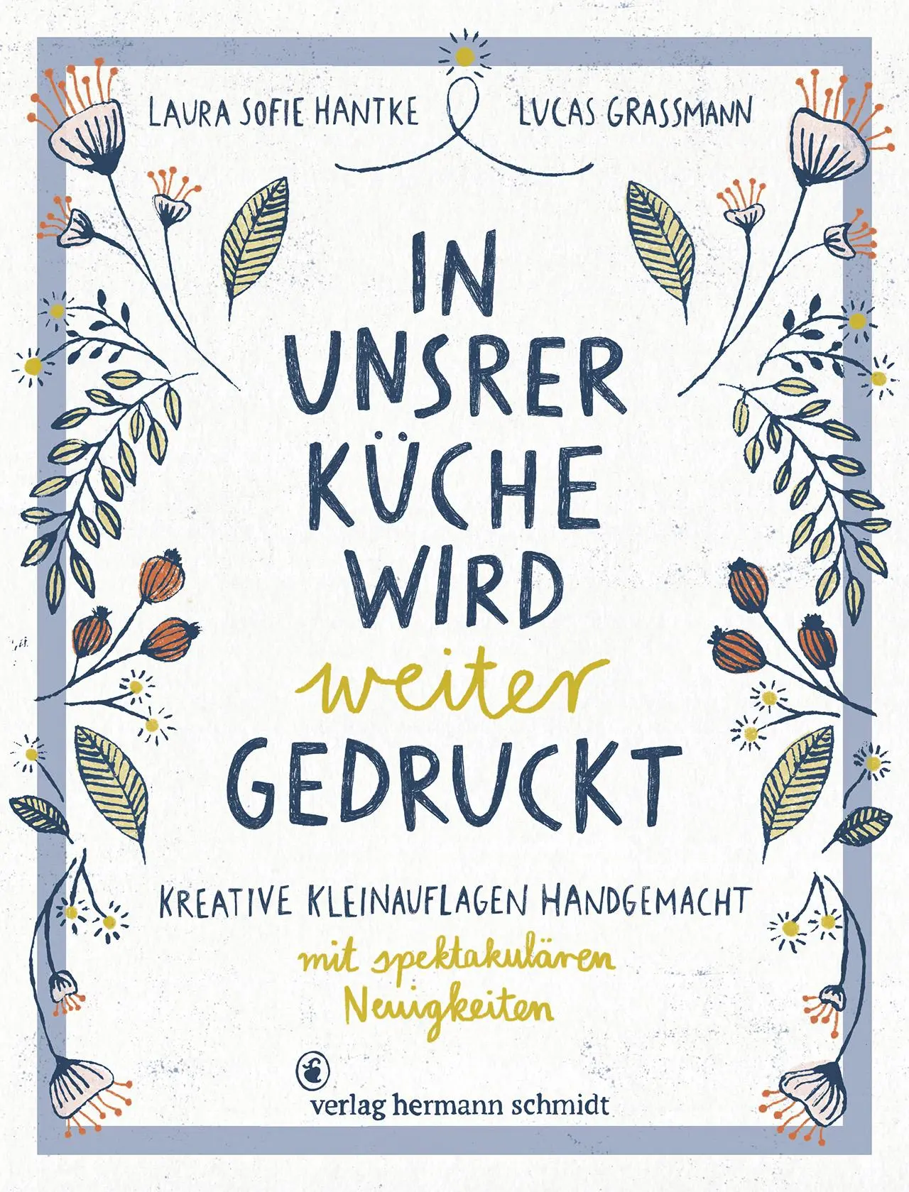 Cover: 9783874399609 | In unsrer Küche wird weiter gedruckt | Laura Sofie Hantke (u. a.)
