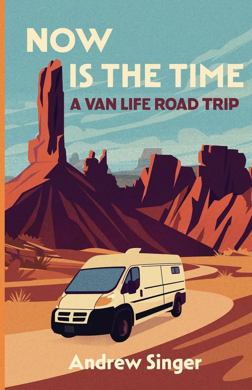 Cover: 9798992699609 | Now Is the Time | A Van Life Road Trip | Andrew Singer | Taschenbuch