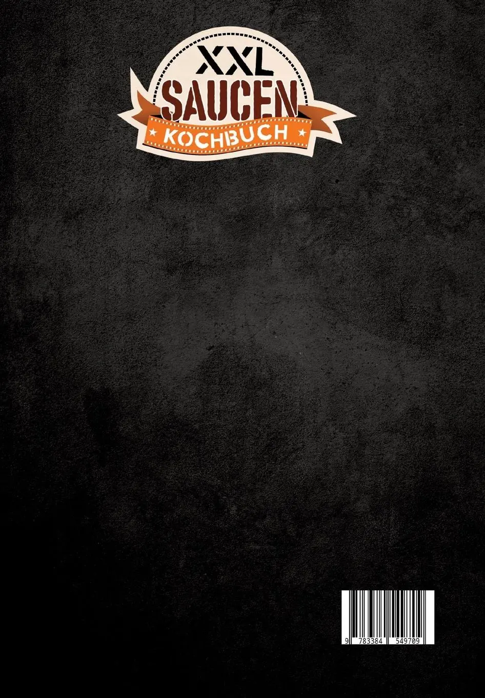 Rückseite: 9783384549709 | XXL Saucen Kochbuch | Isabell Steiner | Taschenbuch | 124 S. | Deutsch