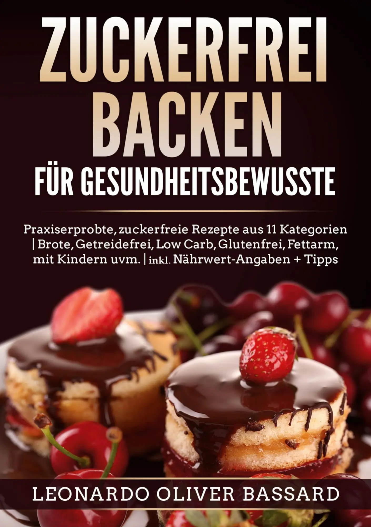 Cover: 9783759239709 | ZUCKERFREI BACKEN für Gesundheitsbewusste | Leonardo Oliver Bassard