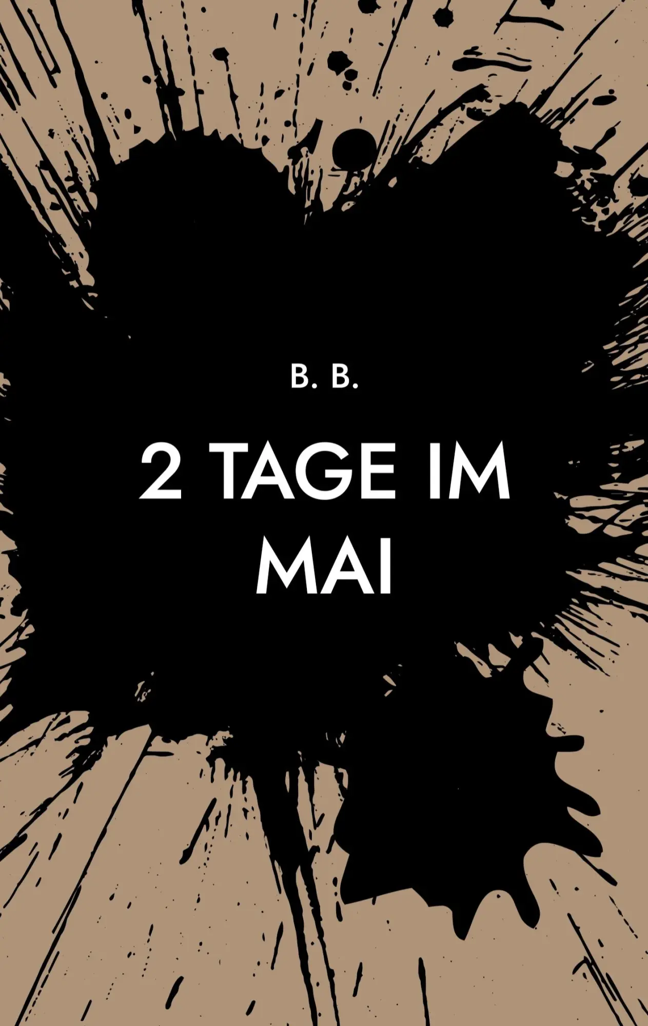 Cover: 9783819249709 | 2 Tage im Mai | unzensiert mit Triggerwarnung | B. B. | Taschenbuch