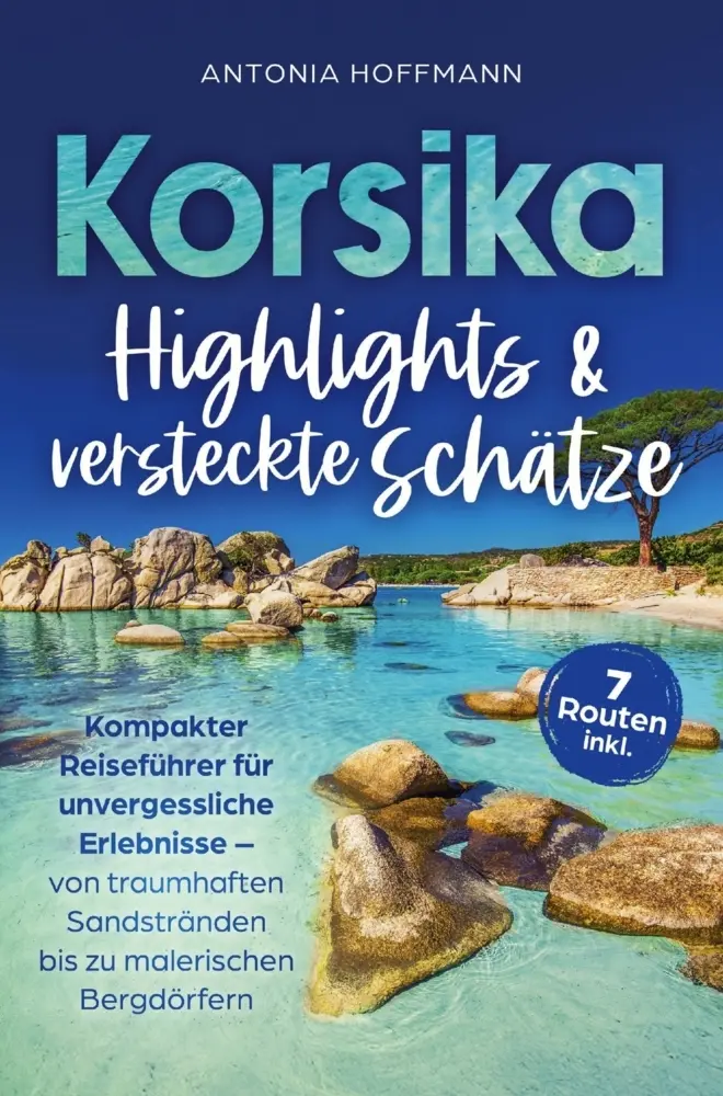 Cover: 9783982679709 | Korsika - Highlights und versteckte Schätze: Kompakter Reiseführer...