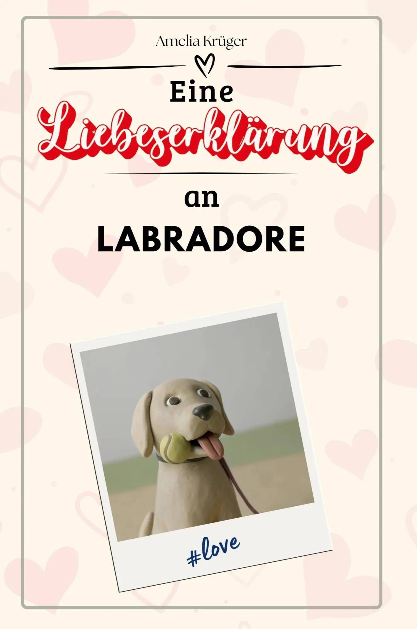 Cover: 9783759159809 | Eine Liebeserklärung an Labradore | Amelia Krüger | Taschenbuch | 2024