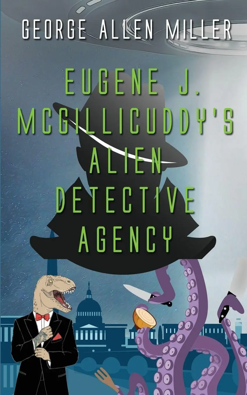 Cover: 9781509249909 | Eugene J. McGillicuddy's Alien Detective Agency | George Allen Miller