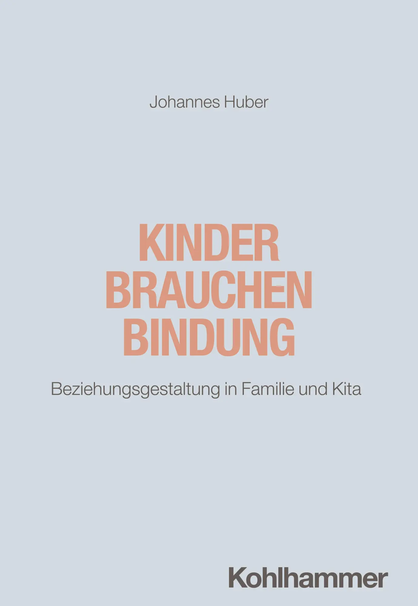 Cover: 9783170379909 | Kinder brauchen Bindung | Beziehungsgestaltung in Familie und Kita Cover: 9783170379909 | Kinder brauchen Bindung | Beziehungsgestaltung in Familie und Kita