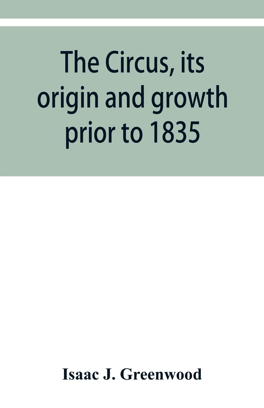 Cover: 9789353929909 | The circus, its origin and growth prior to 1835, with a sketch of...