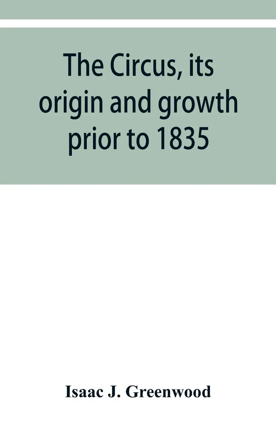 Cover: 9789353929909 | The circus, its origin and growth prior to 1835, with a sketch of...