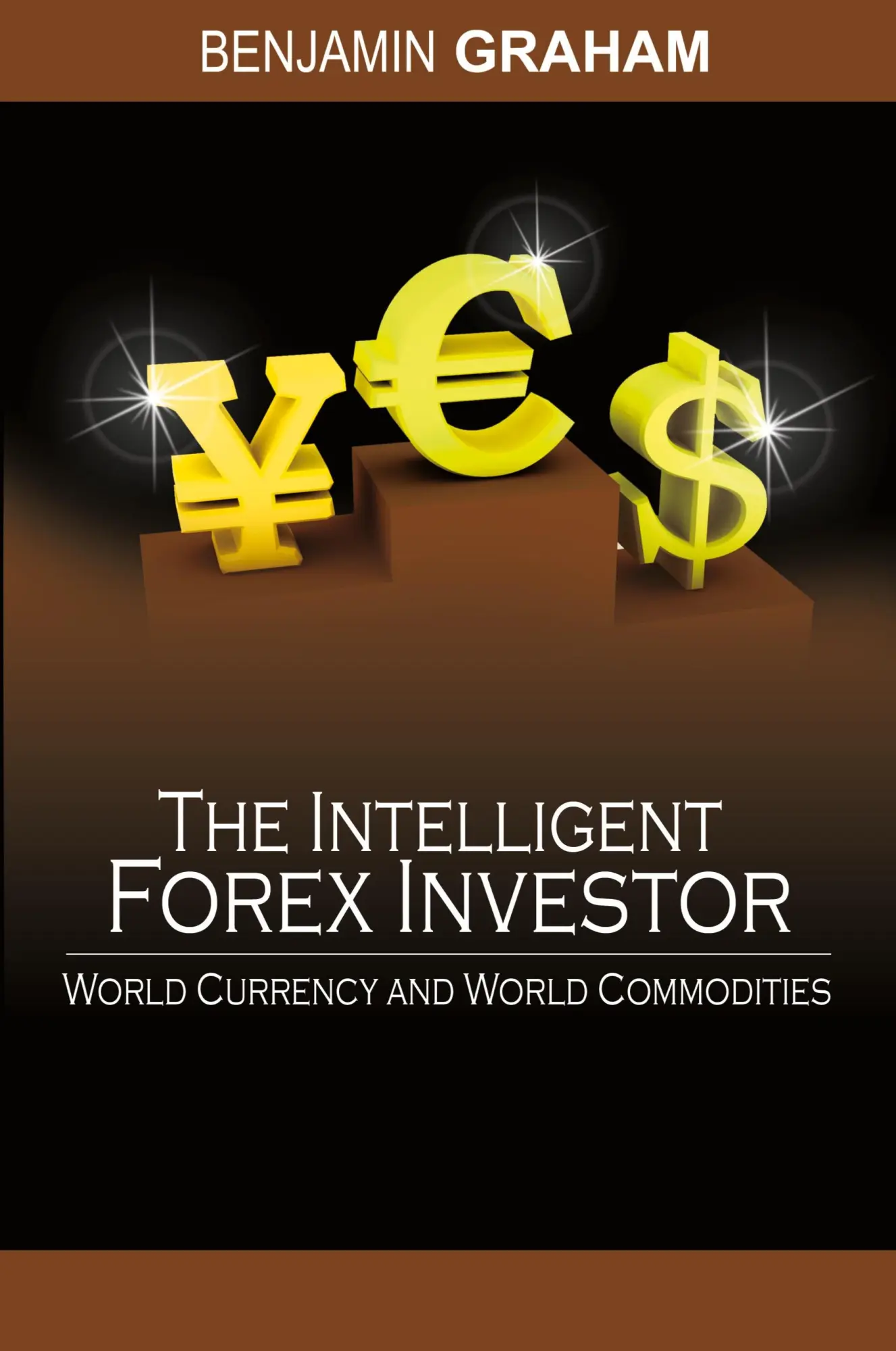 Cover: 9781607960010 | The Intelligent Forex Investor | World Currency and World Commodities