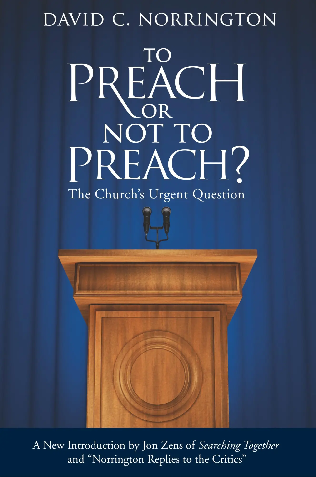 Cover: 9781938480010 | To Preach or Not To Preach | The Church's Urgent Question | Norrington