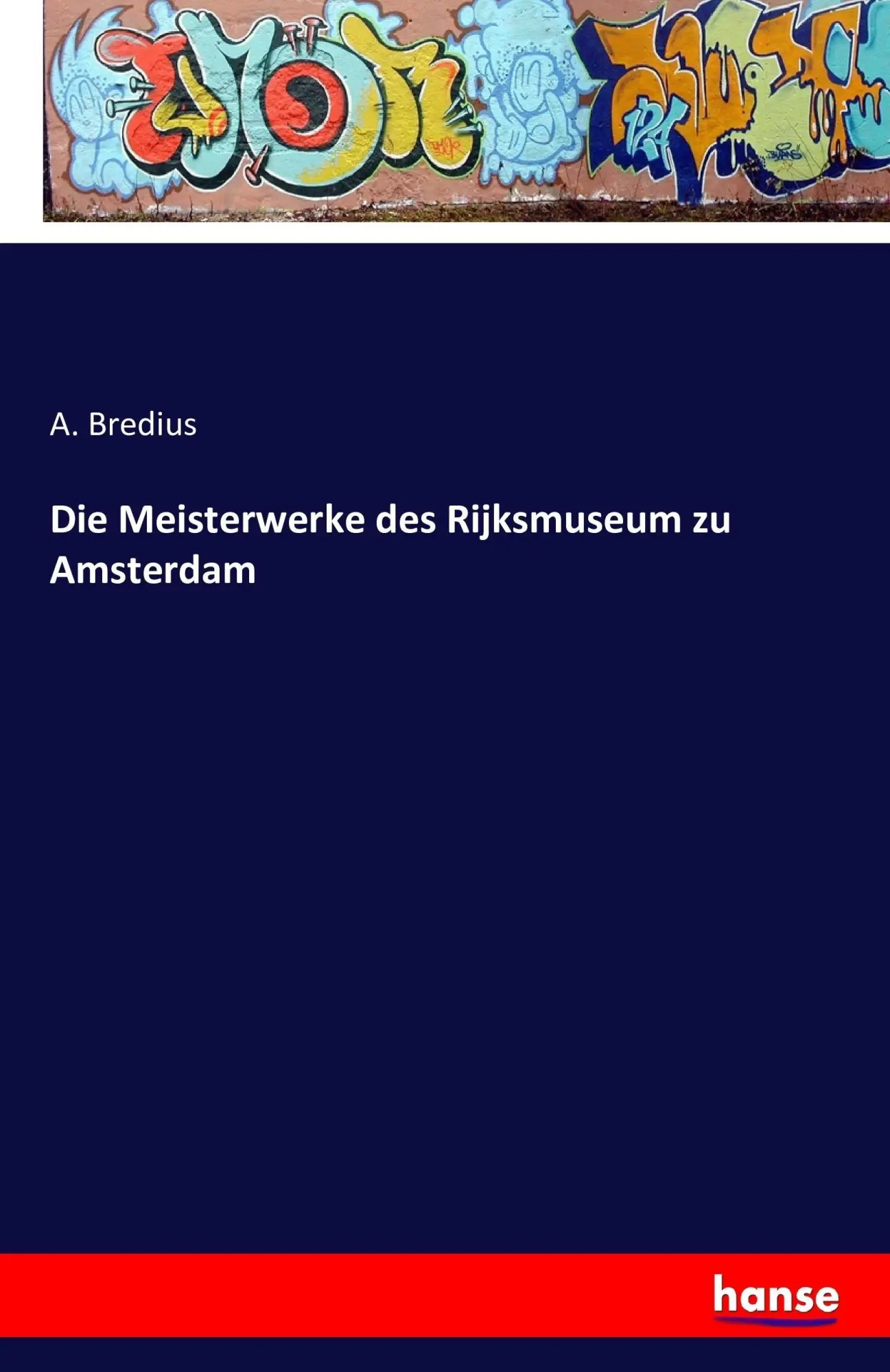 Cover: 9783741170010 | Die Meisterwerke des Rijksmuseum zu Amsterdam | A. Bredius | Buch