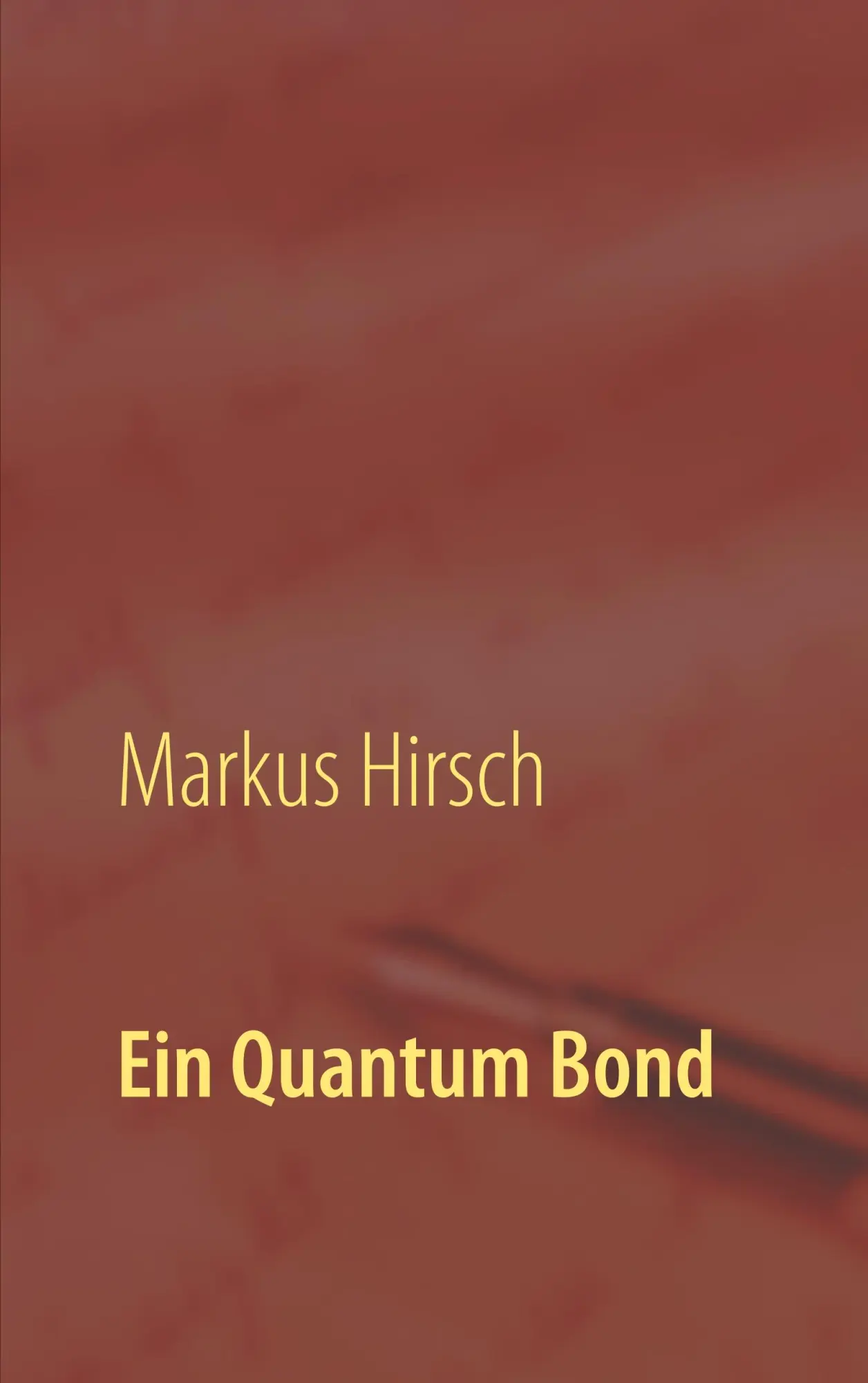 Cover: 9783750460010 | Ein Quantum Bond | Markus Hirsch | Taschenbuch | 468 S. | Deutsch