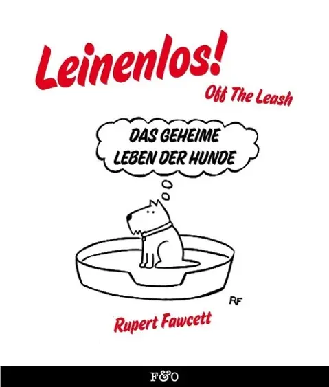 Cover: 9783956930010 | Leinenlos! (Off the Leash) | Das geheime Leben der Hunde | Fawcett