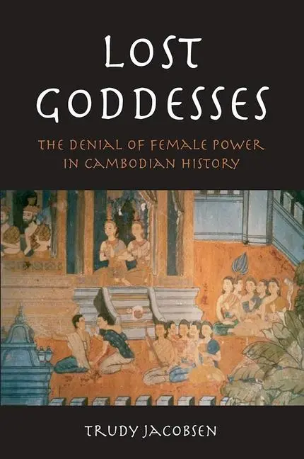 Cover: 9788776940010 | Lost Goddesses | The Denial of Female Power in Cambodian History