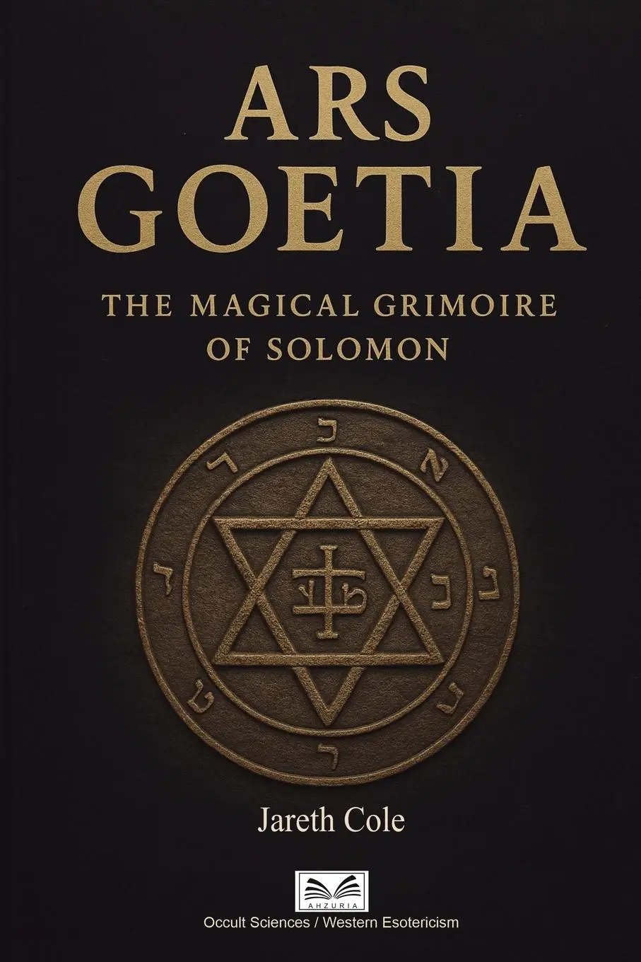 Cover: 9789809670010 | Ars Goetia | The Magical Grimoire of Solomon | Jareth M. Cole | Buch