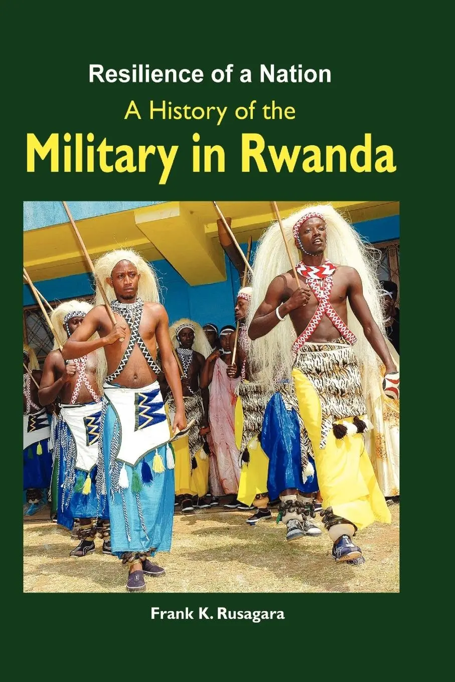 Cover: 9789970190010 | Resilience of a Nation. A History of the Military in Rwanda | Rusagara