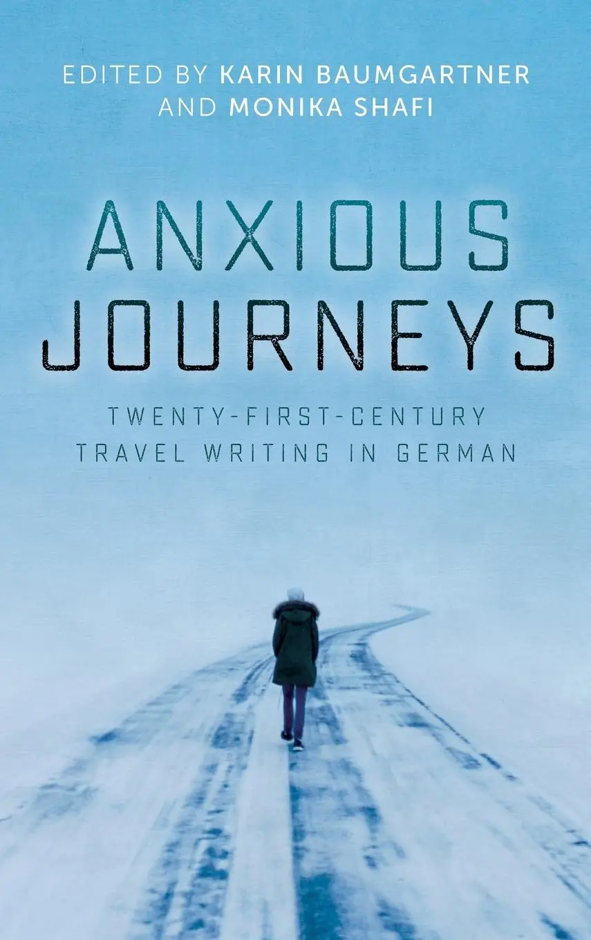 Cover: 9781640140110 | Anxious Journeys | Twenty-First-Century Travel Writing in German