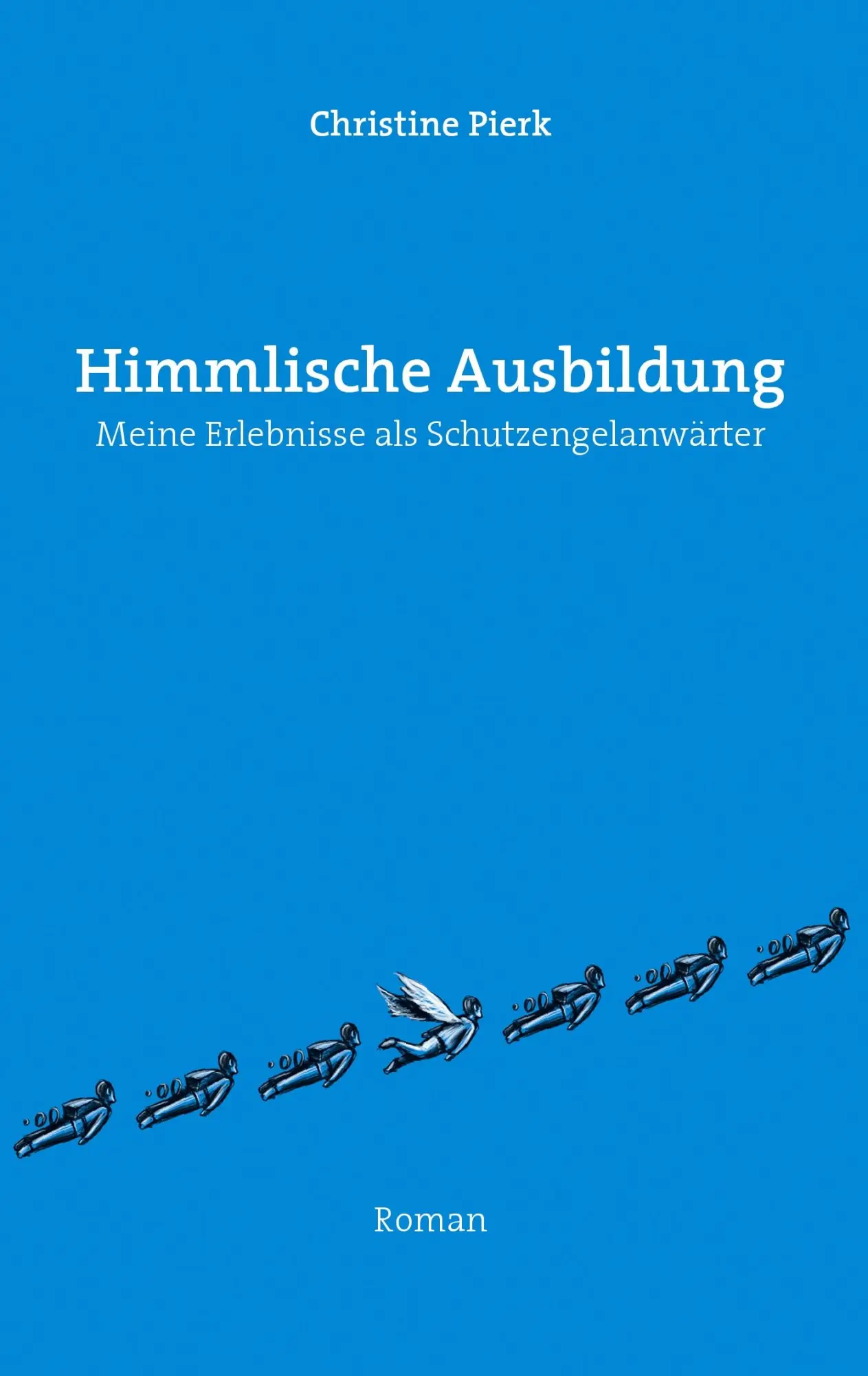 Cover: 9783844810110 | Himmlische Ausbildung | Meine Erlebnisse als Schutzengelanwärter