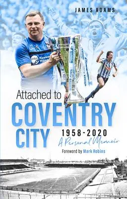 Cover: 9781801500210 | Attached to Coventry City | A Personal Memoir | James Adams | Buch