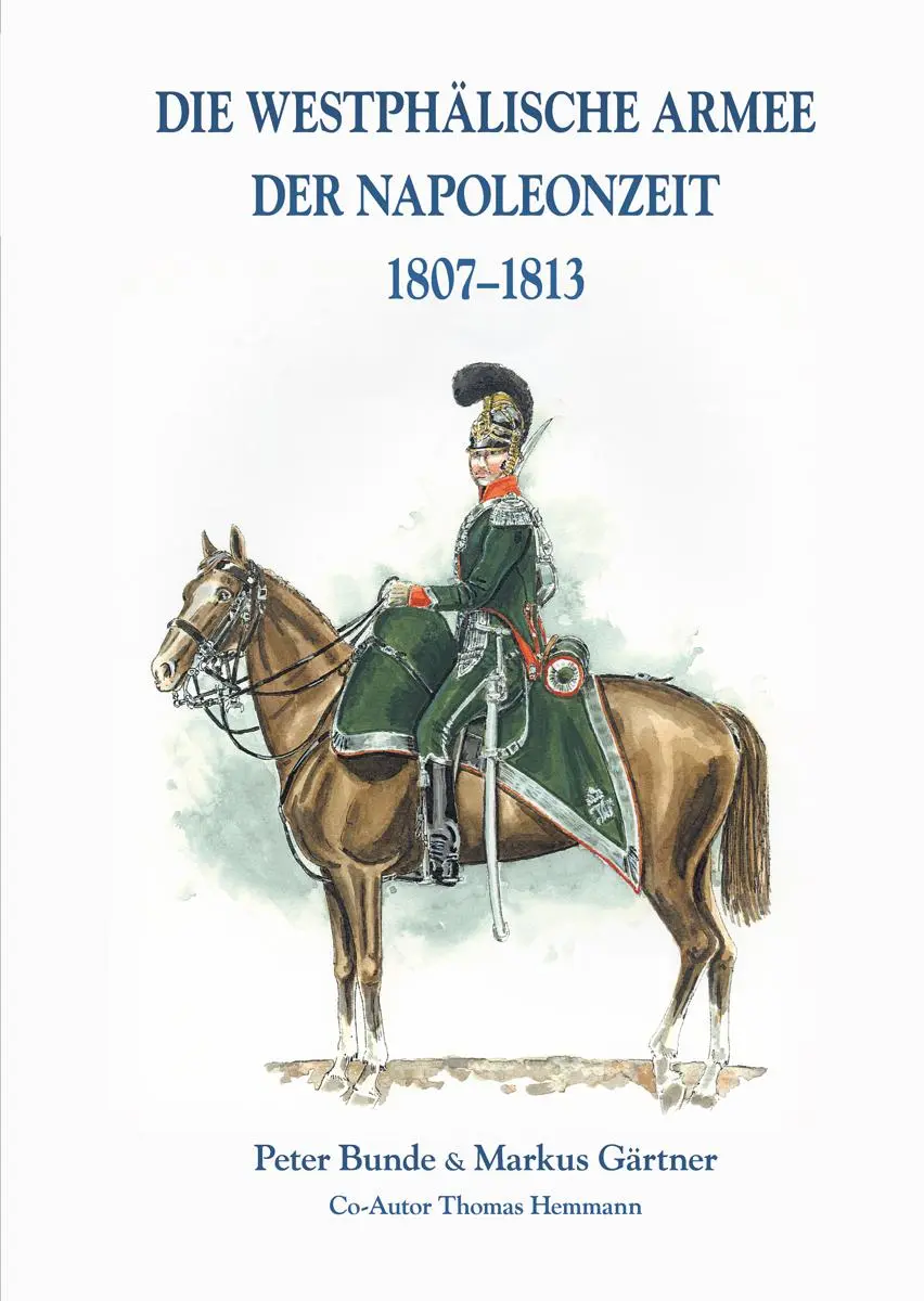 Cover: 9783963600210 | Die Westphälische Armee der Napoleonzeit 1807-1813 | Gärtner (u. a.)