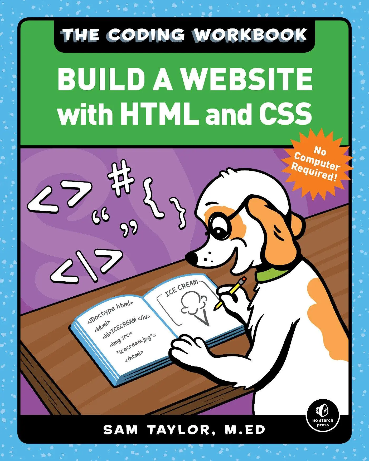 Cover: 9781718500310 | The Coding Workbook: Build a Website with HTML &amp; CSS | Sam Taylor