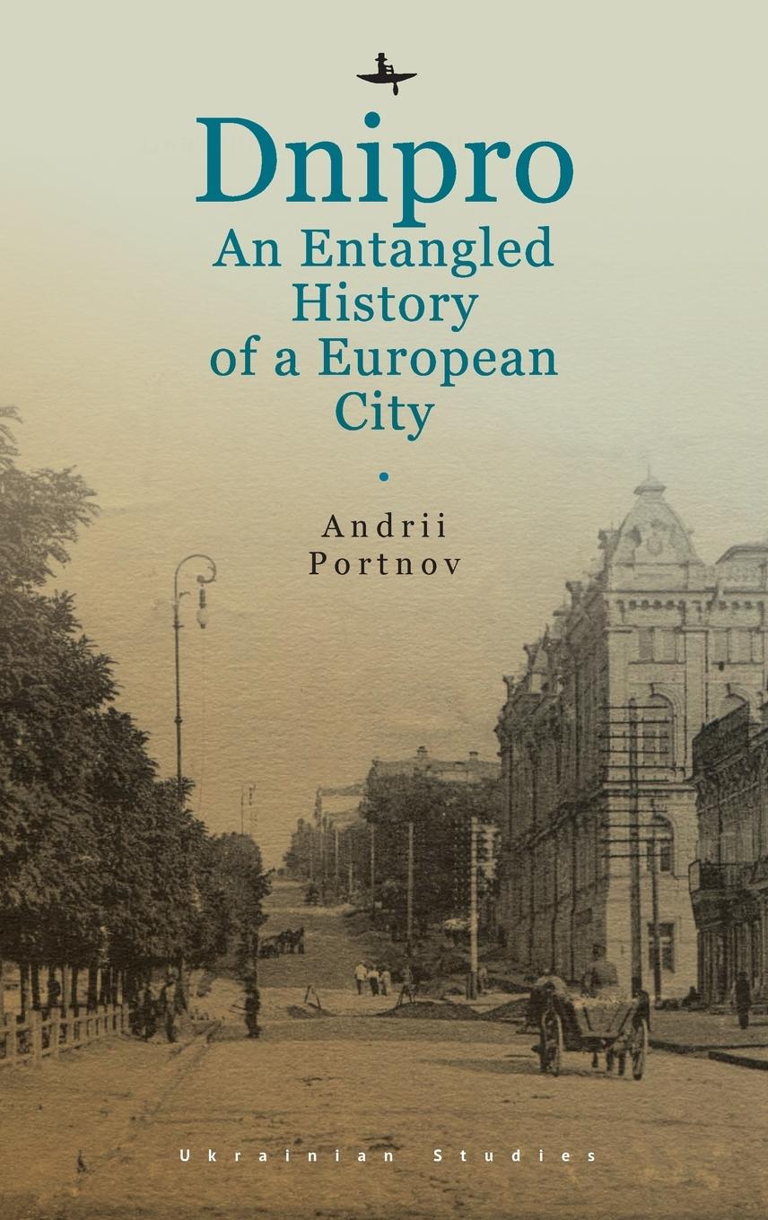 Cover: 9798887190310 | Dnipro | An Entangled History of a European City | Andrii Portnov