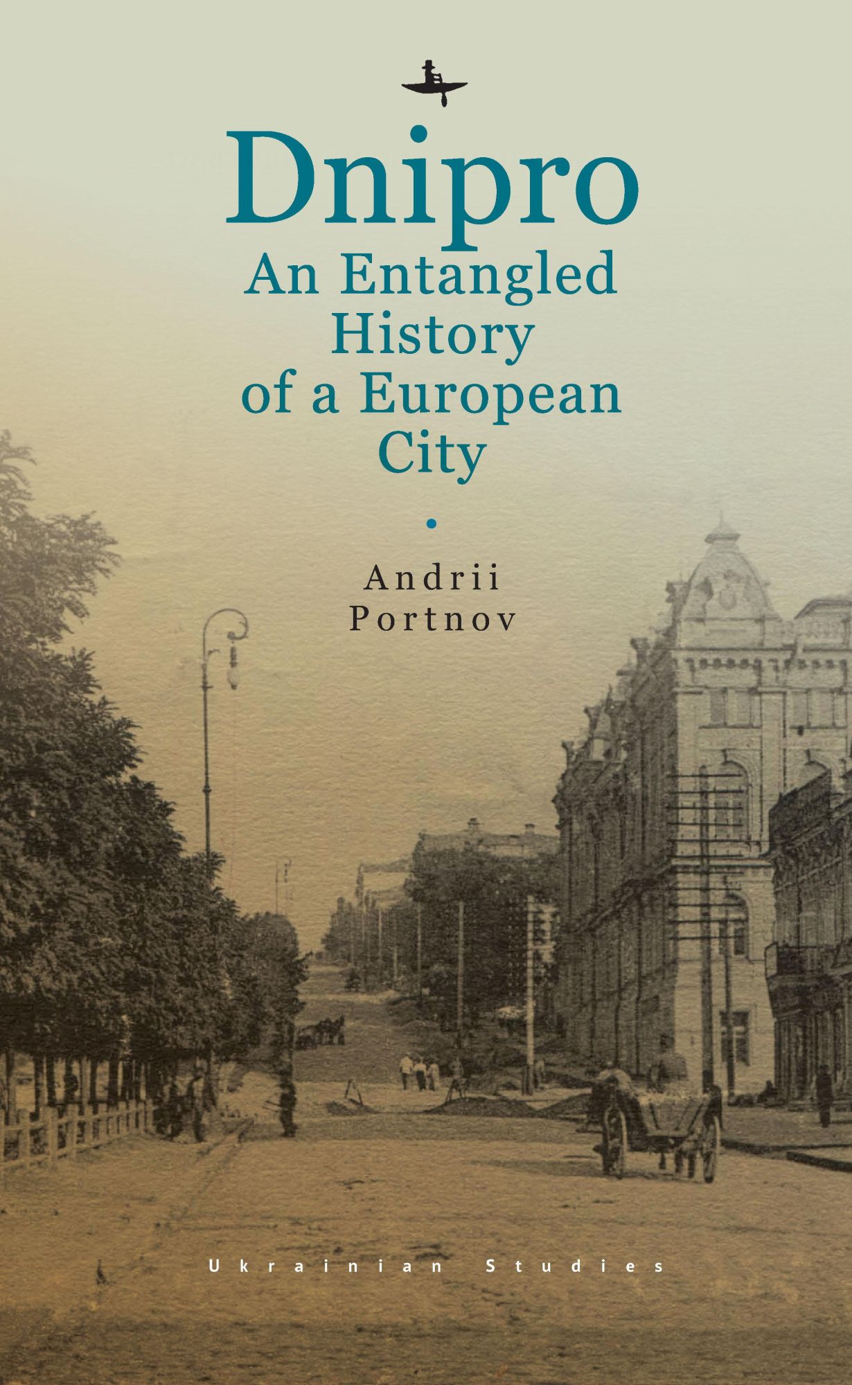 Bild: 9798887190310 | Dnipro | An Entangled History of a European City | Andrii Portnov